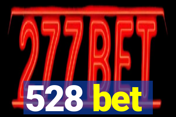 528 bet